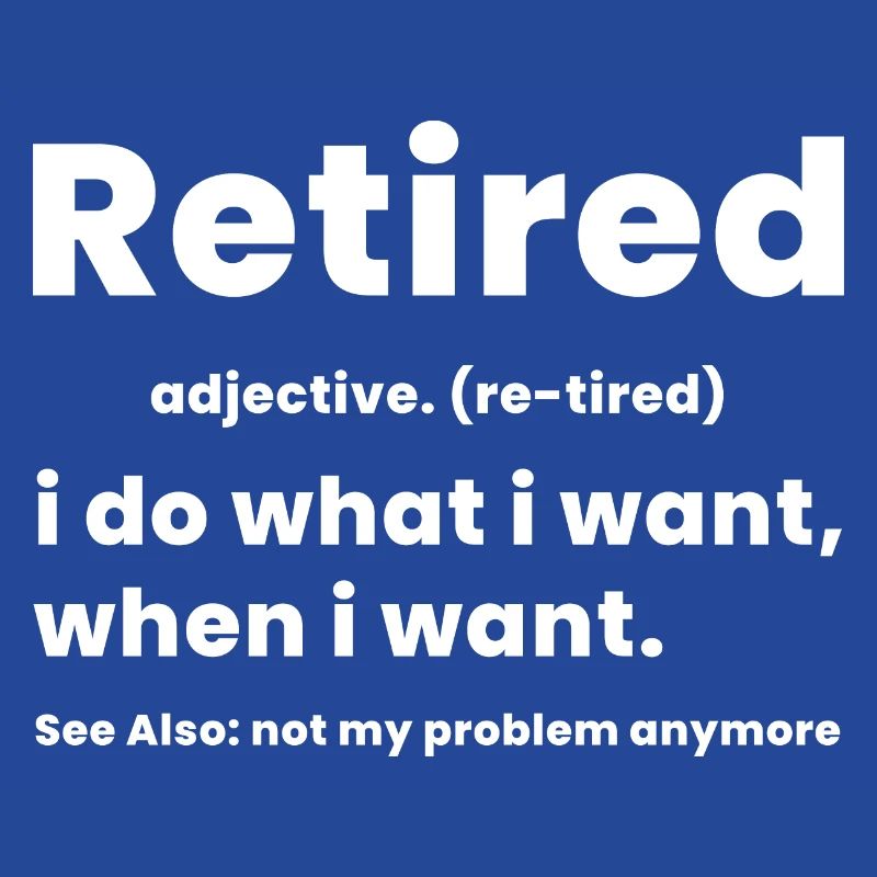 retired it's not my problem anymore