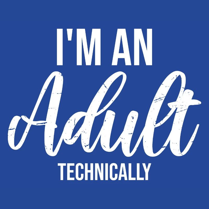 I'm an Adult Technically Technically Adult Joke