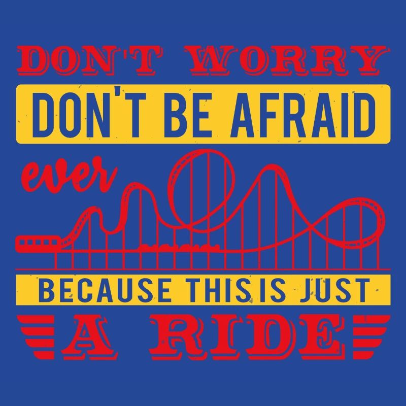 DON'T WORRY DON'T BE AFRAID EVER RIDE
