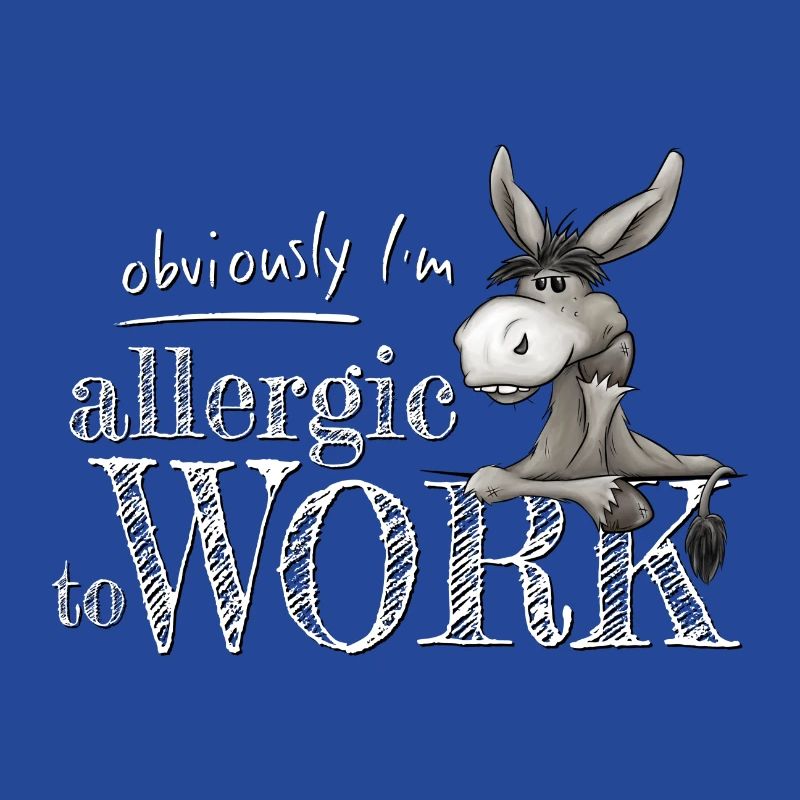 Allergic to work Grumpy donkey mule