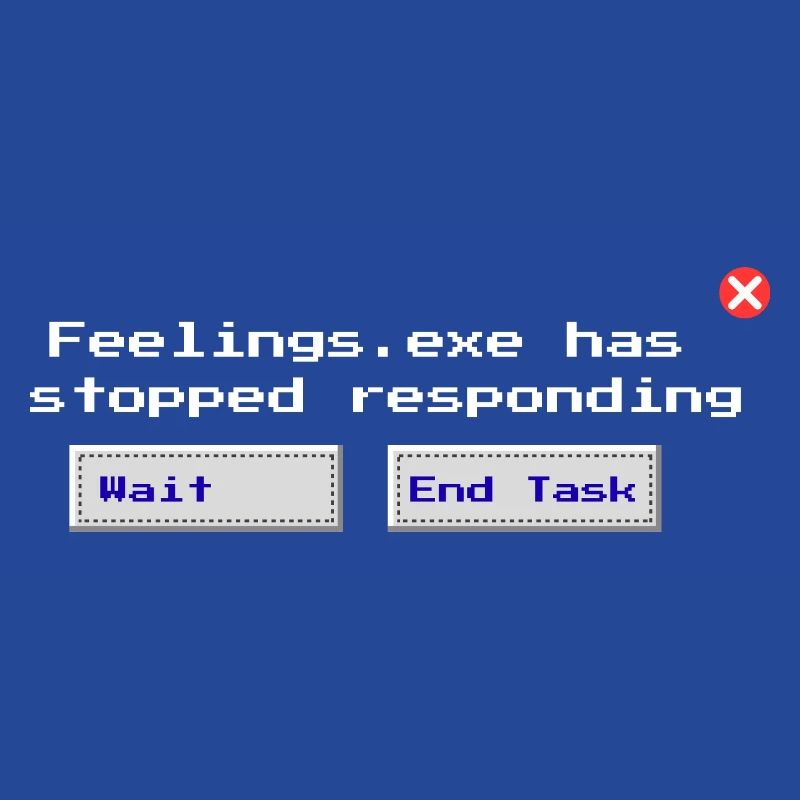 Feelings.exe Has Stopped Responding – Glitched Sad