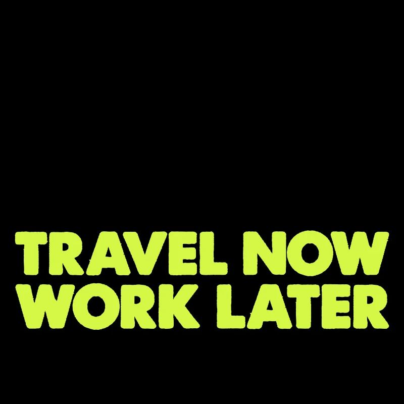 Travel Now Work Later
