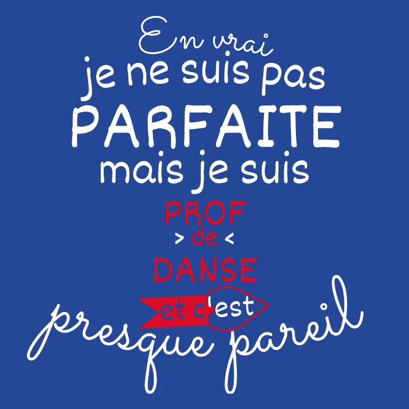 Pas parfaite mais Prof de Danse