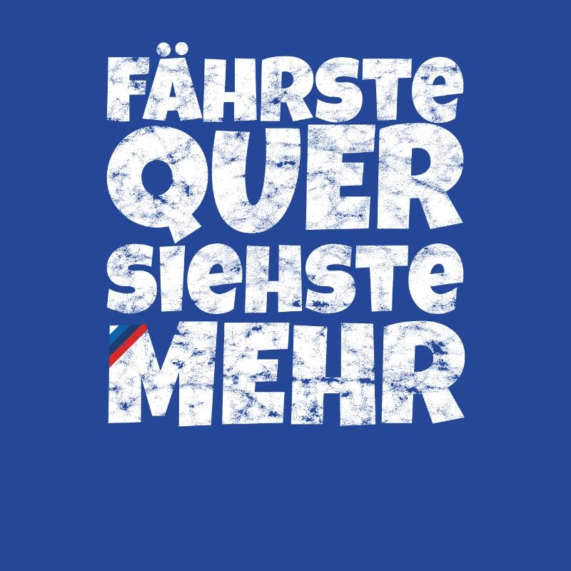 Fährste Quer Siehste Mehr