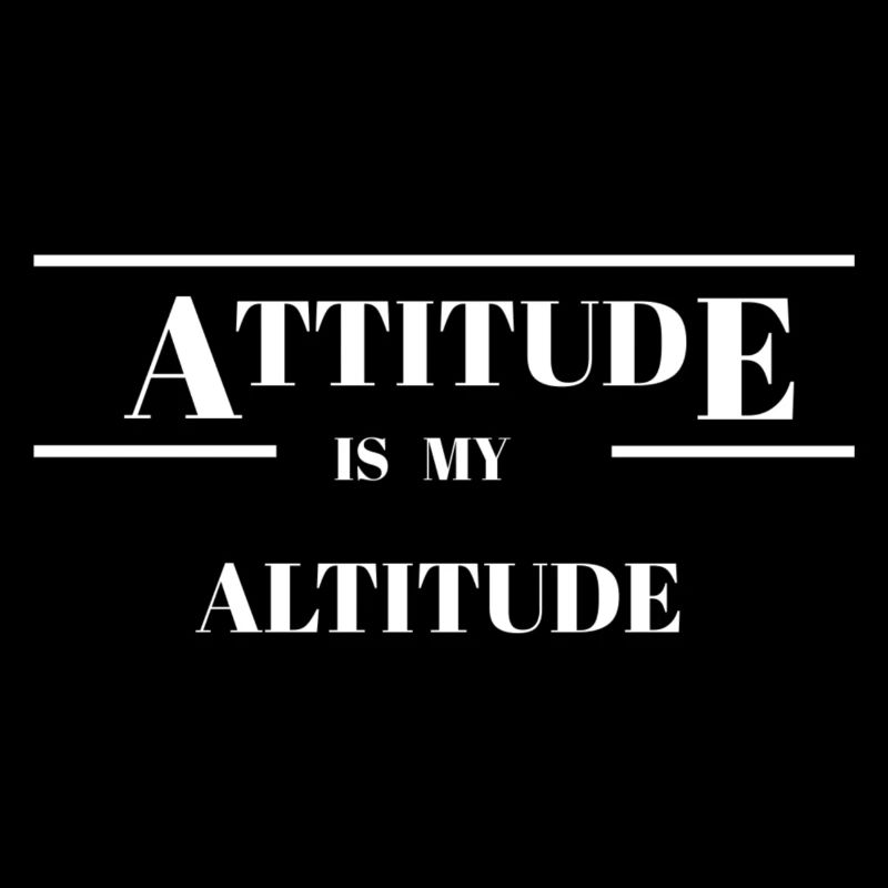 Attitude Is My Altitude