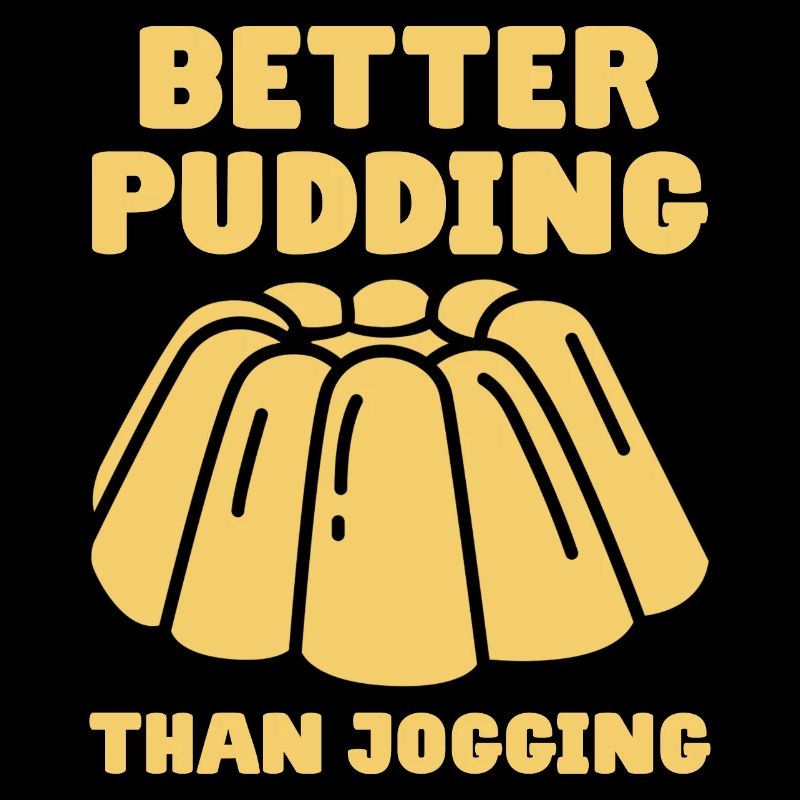 Better Pudding Than Jogging - Vanillepudding