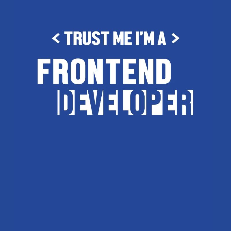Trust Me I'm Frontend Developer Developer