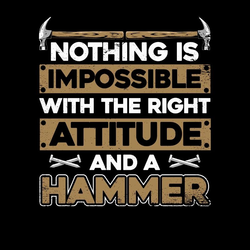 Nothing Is Impossible With A Hammer Carpenter