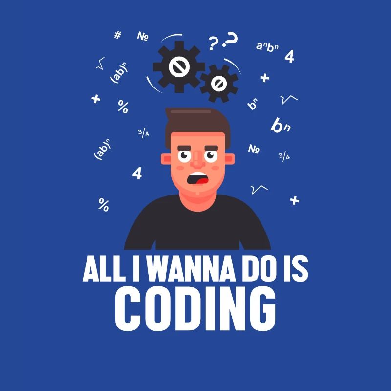 All I Wanna Do is Coding Developer Coder