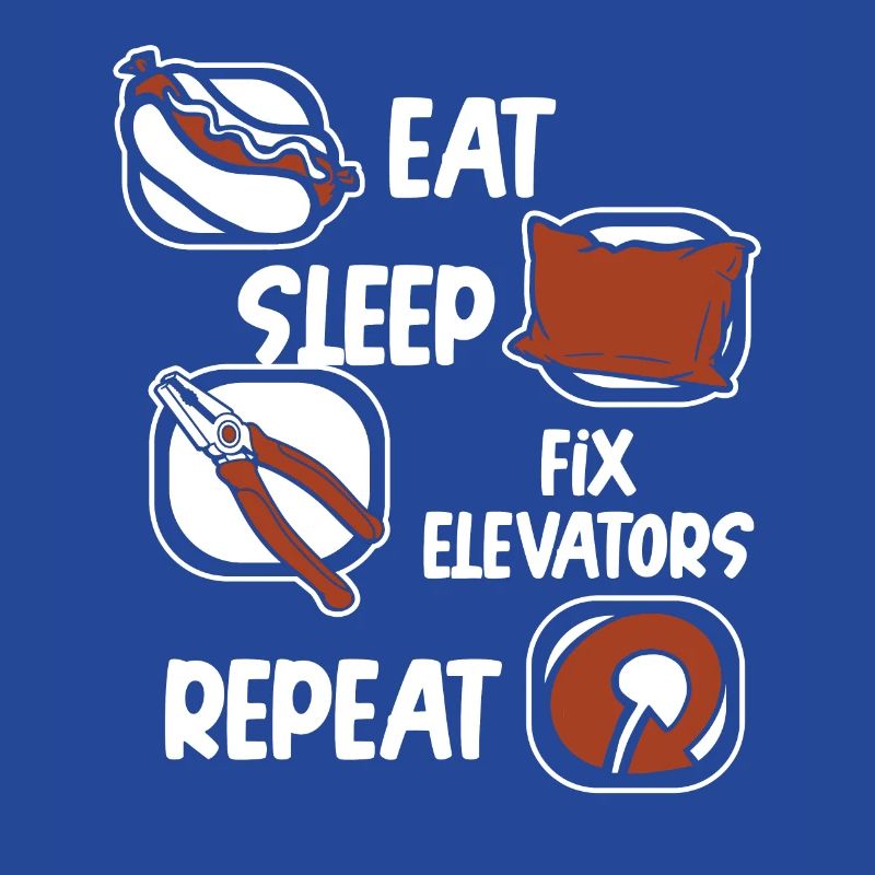 Eat Sleep Fix Elevators Repeat Technician