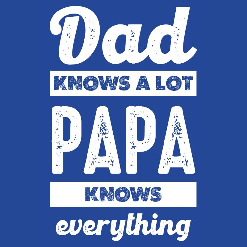 Father's wisdom: He knows everything