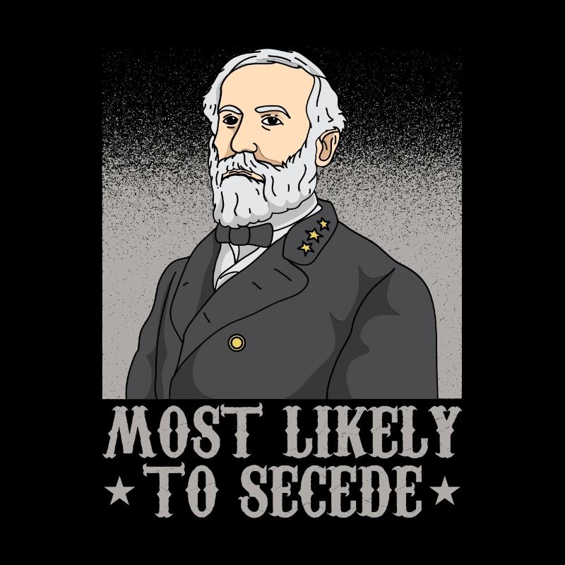 ROBERT E. LEE / US CIVIL WAR: Most Likely To Seced