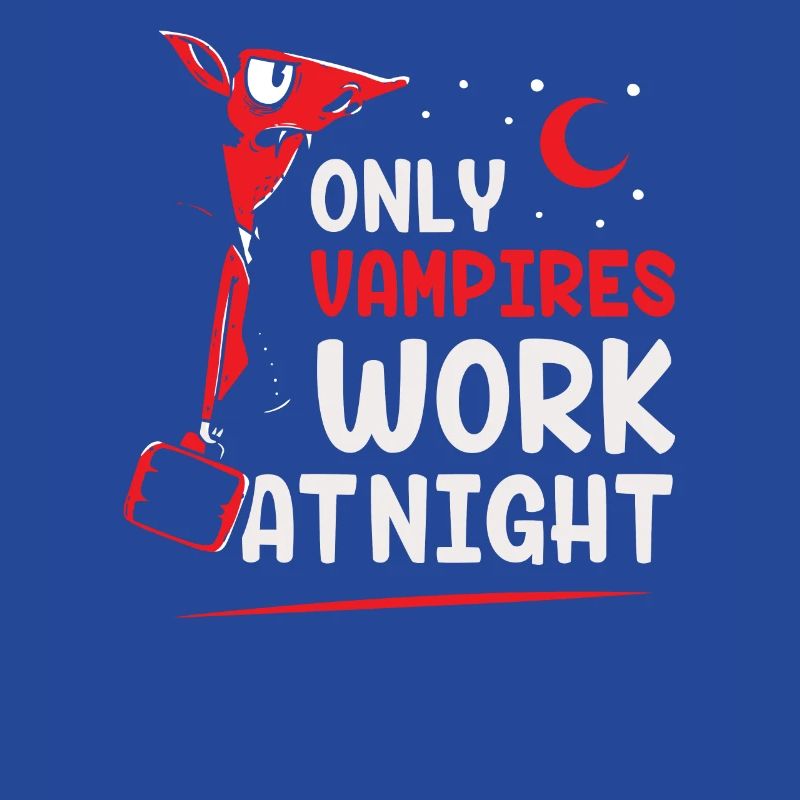 Only vampires work at night sayings day shift