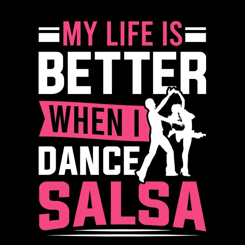 Salsa Dancer My Life Is Better When I Dance Salsa