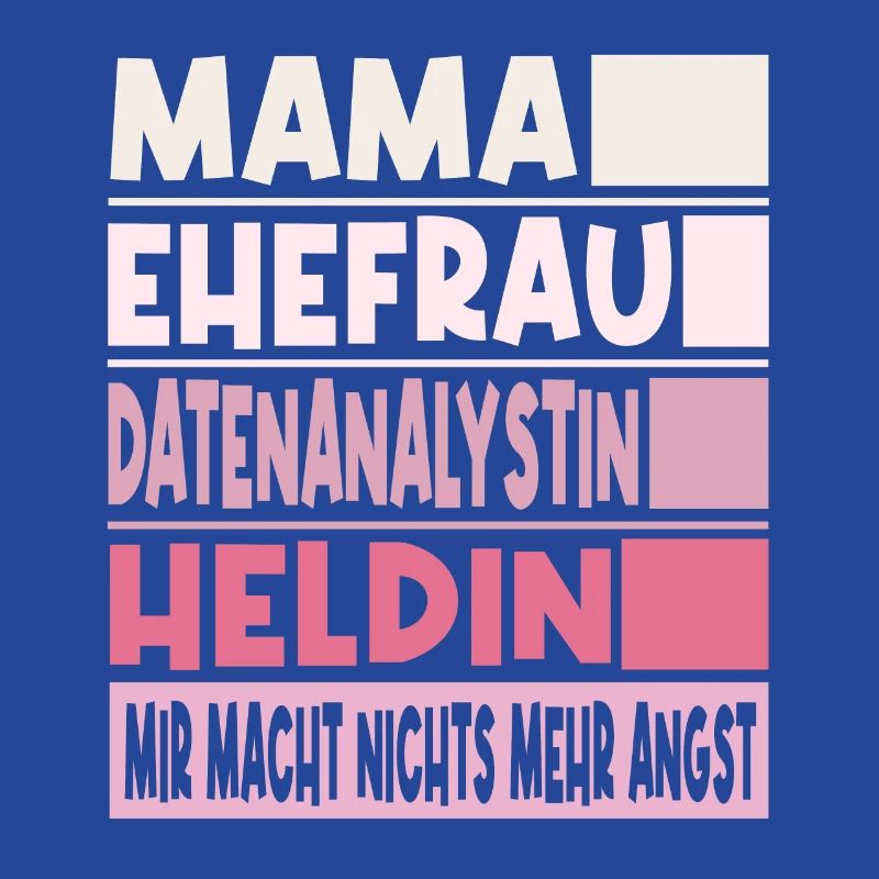 Datenanalystin Mama Ehefrau Heldin
