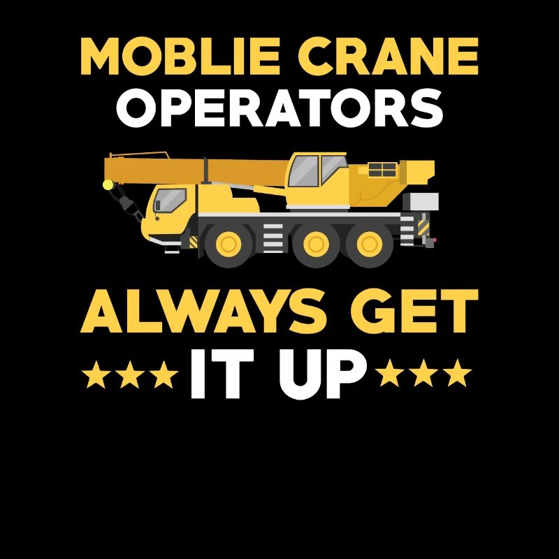 Funny mobile crane driver saying