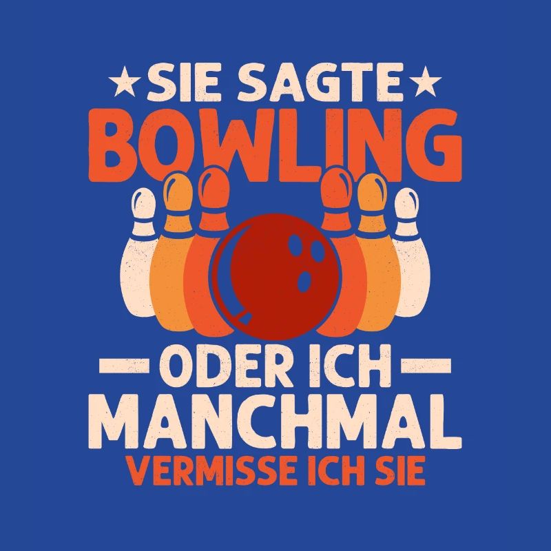 Sie sagte Bowling oder ich Manchmal vermisse ich s