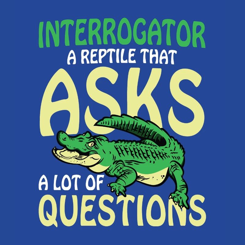 Interrogator A Reptile That Asks A Lot Of