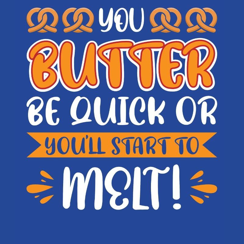 Du butterst schnell oder du fängst an zu schmelzen!