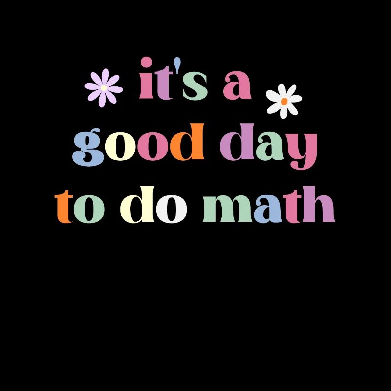 It's A Good Day To Do Math Funny Back To School