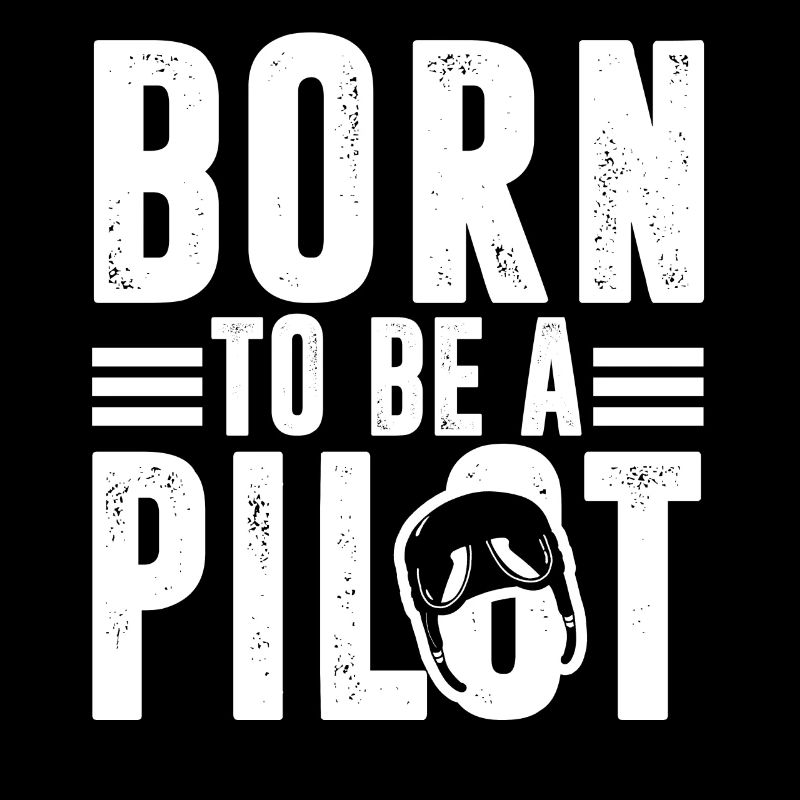 Pilot Born To Be A Pilot