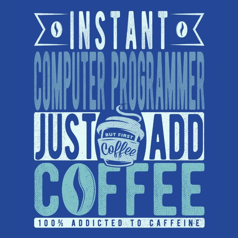 Instant Computer Programmer Just Add Coffee
