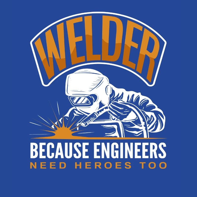 Welders: Because engineers also need heroes
