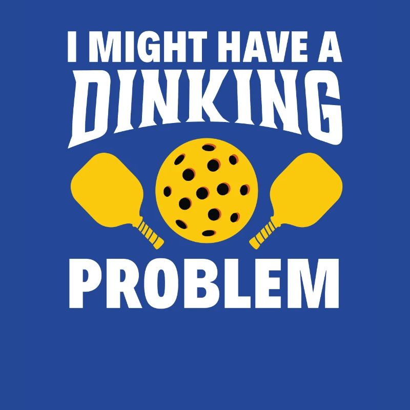 I have a drinking problem Pickleball