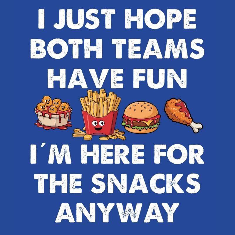 Just here for the snacks i hope both have fun