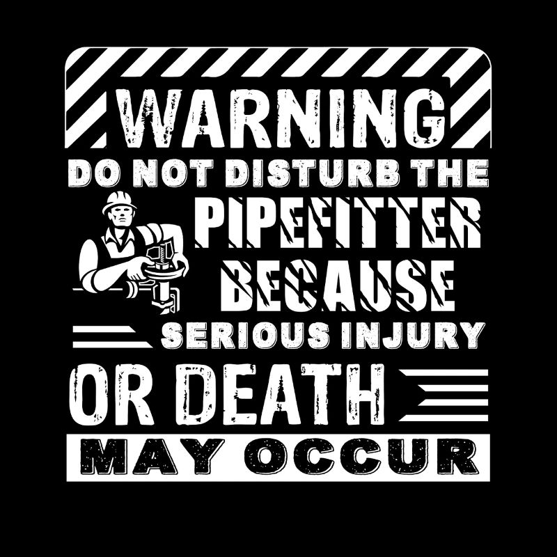 Pipefitter Do Not Disturb The Pipefitter