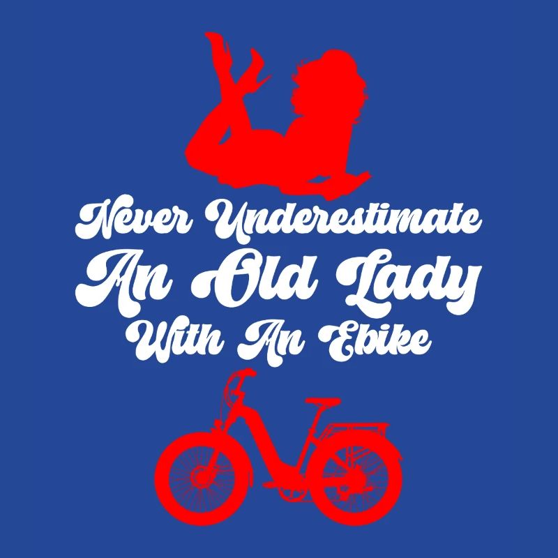 E-Biker NEVER UNDERESTIMATE AN OLD LADY Lustiges