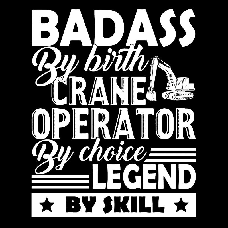 Crane Operator Badass By Birth