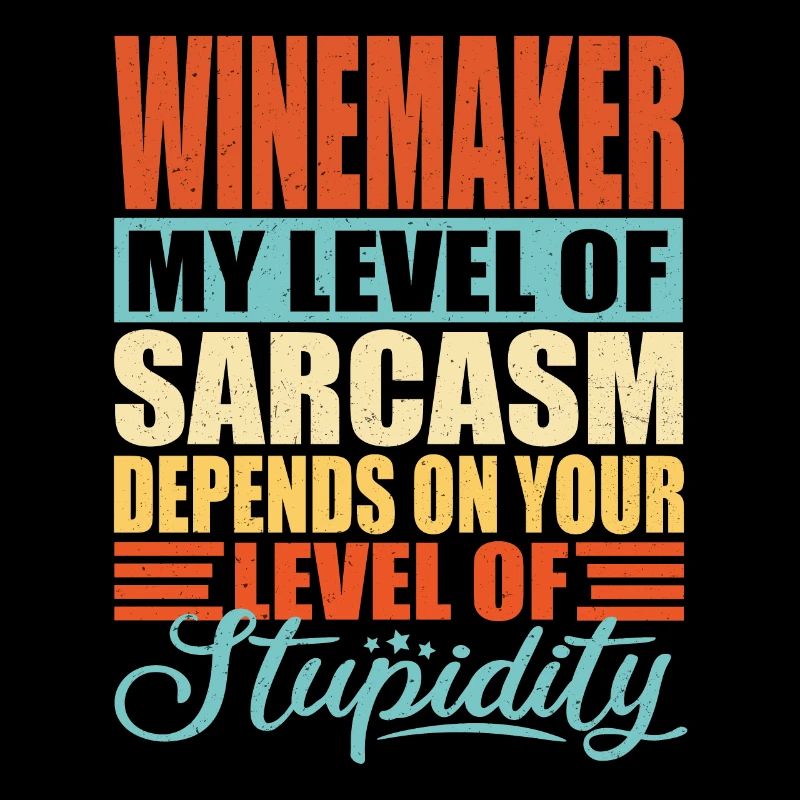 Winemaker sarcasm Funny winemaker