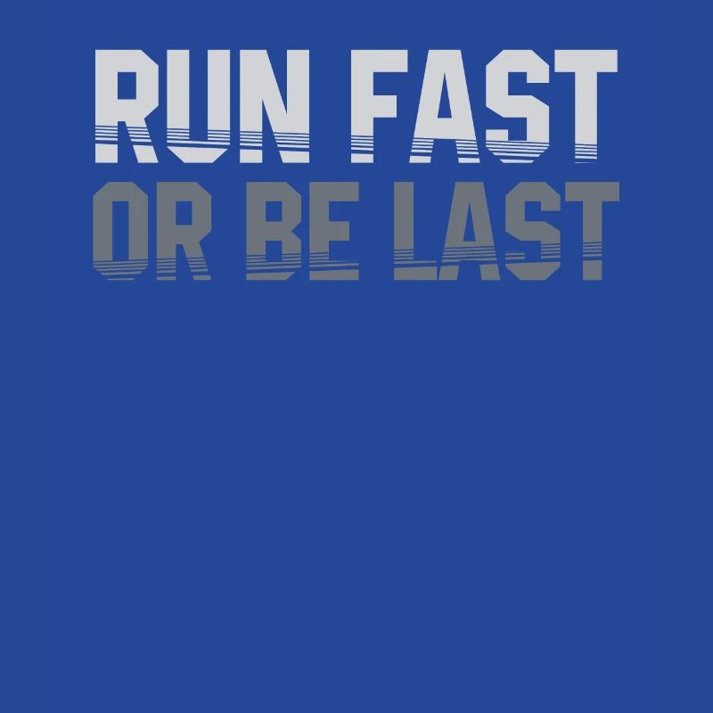 Run fast or be the last runner