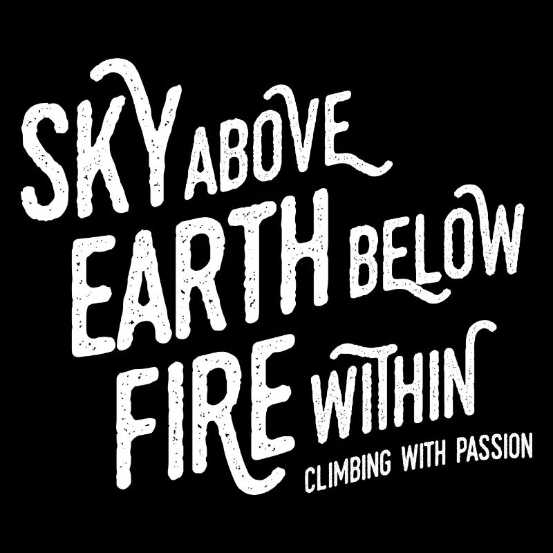 sky above earth below fire within – Klettershirt