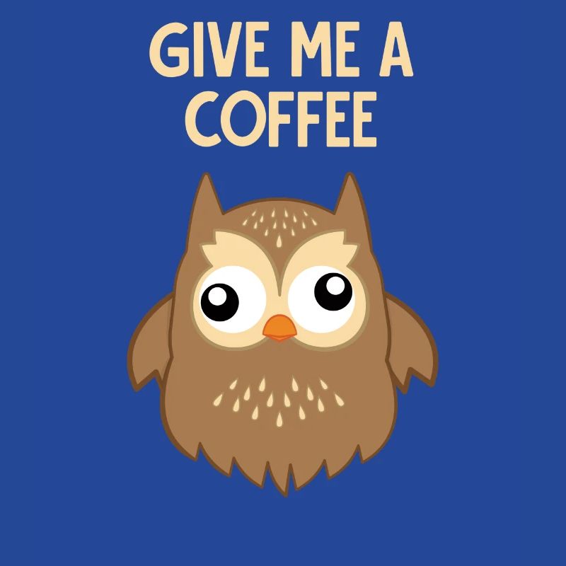 Kaffee - Eule - süchtig - Lustig - Geschenk