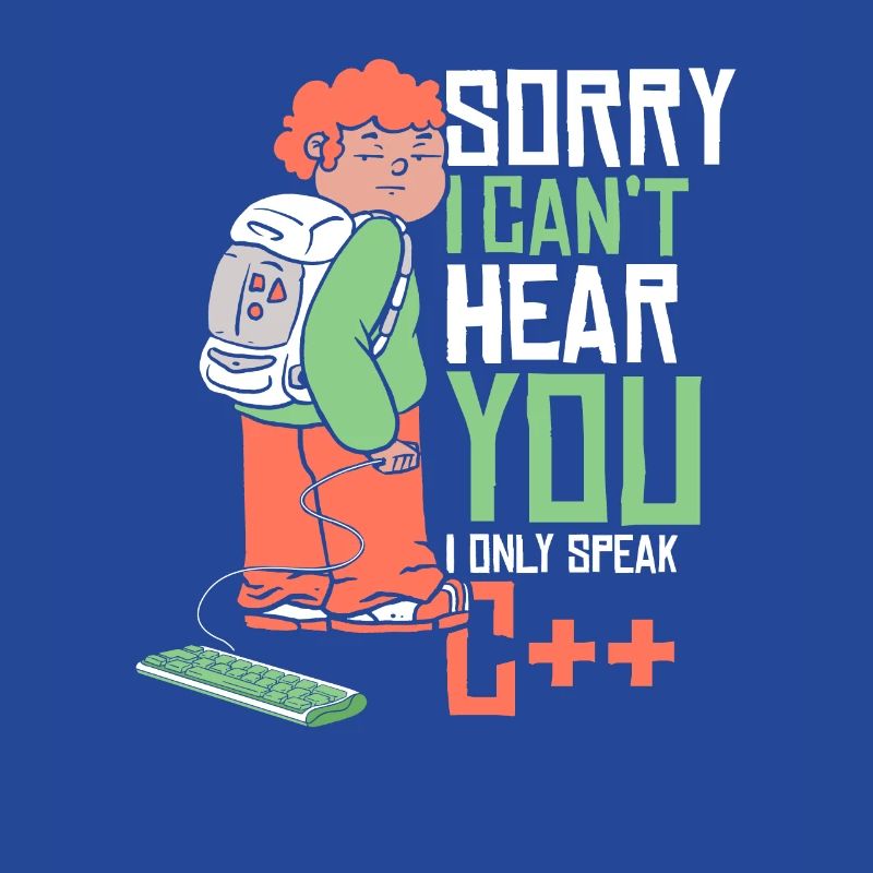 Can't Hear You Only Speak C++ Developer Coder