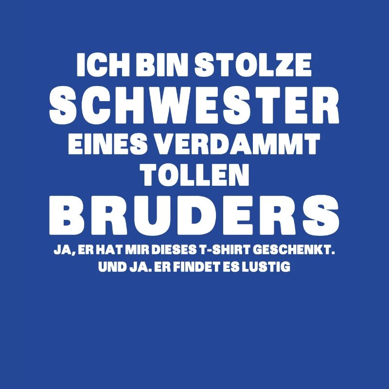 Ich Bin Stolze Schwester Eines Verdammt Tollen