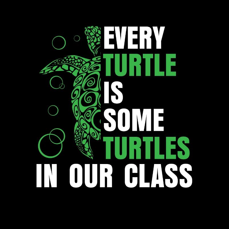 Every Turtle Is Some Turtles In Our Class