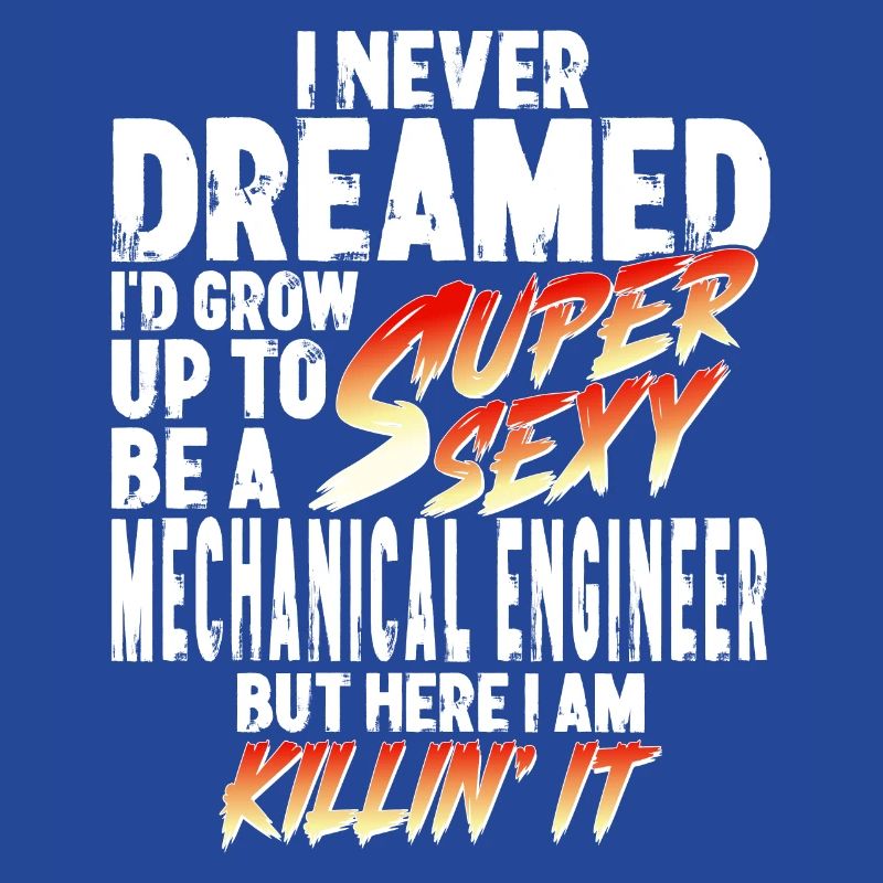 Super Sexy Mechanical Engineer Mechanical Engineering