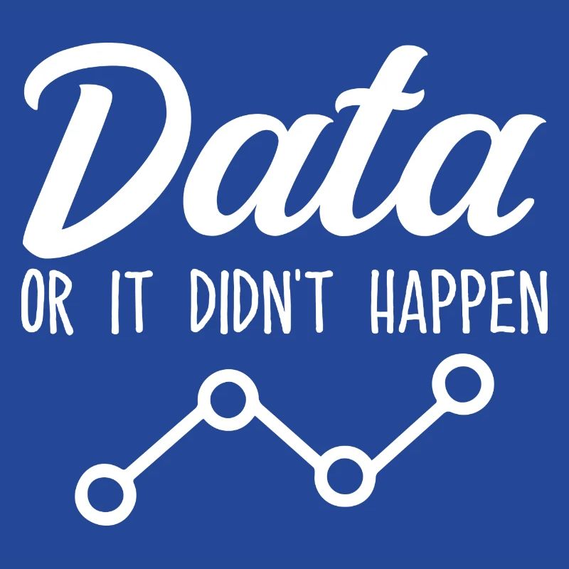 Data Or It Didnt Happen Data Analyst Data Tees