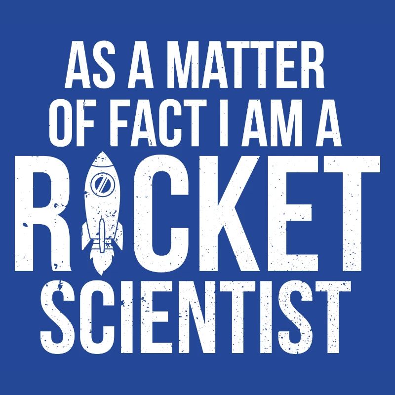 Ich bin ein Rocket Scientist Aerospace Engineer Science