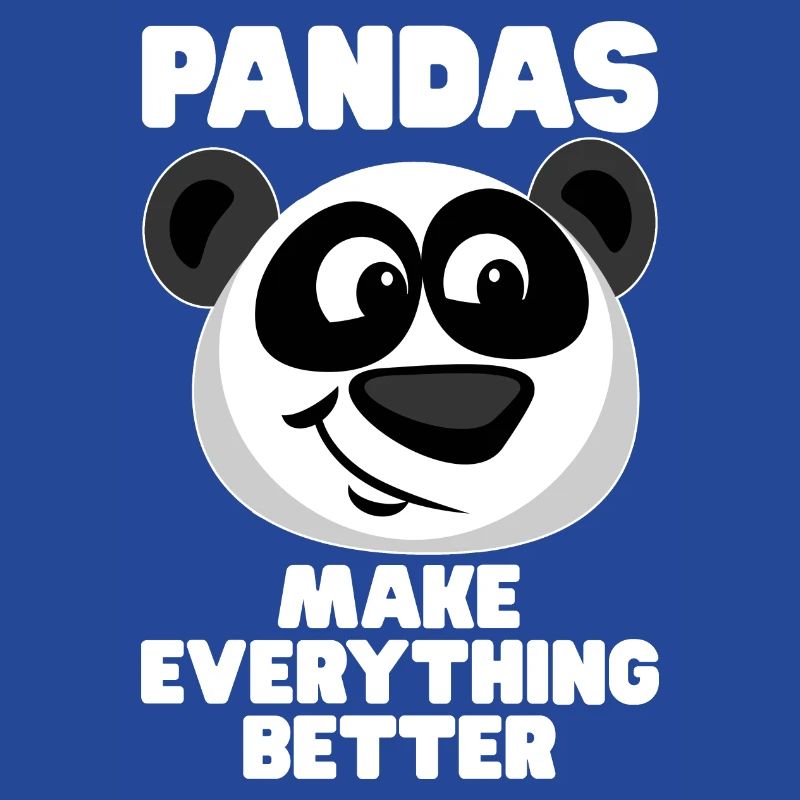 Pandas Make Everything Better - Panda Spruch