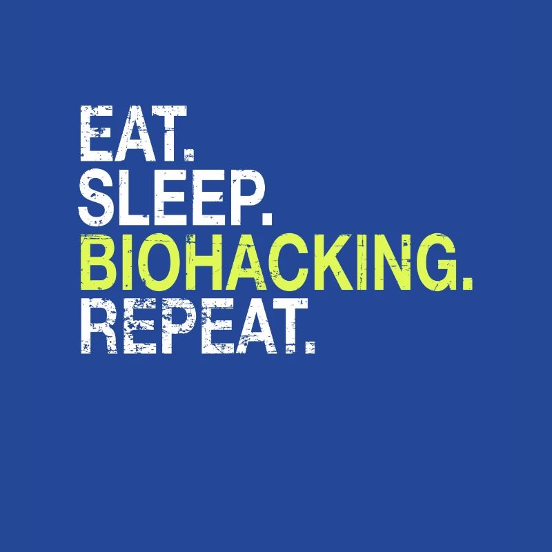 Eat Sleep Biohacking Repeat Biohacker Cadeau