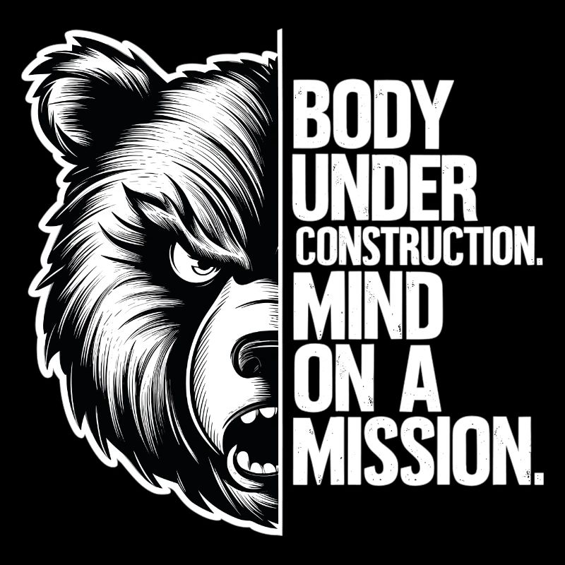 Body under construction - Mind on a mission