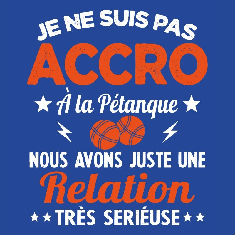 Pas accro à la pétanque - Relation sérieuse