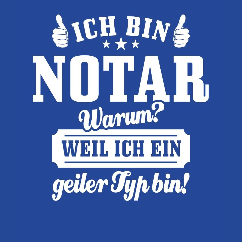 Ich bin Notar weil ich ein geiler Typ bin