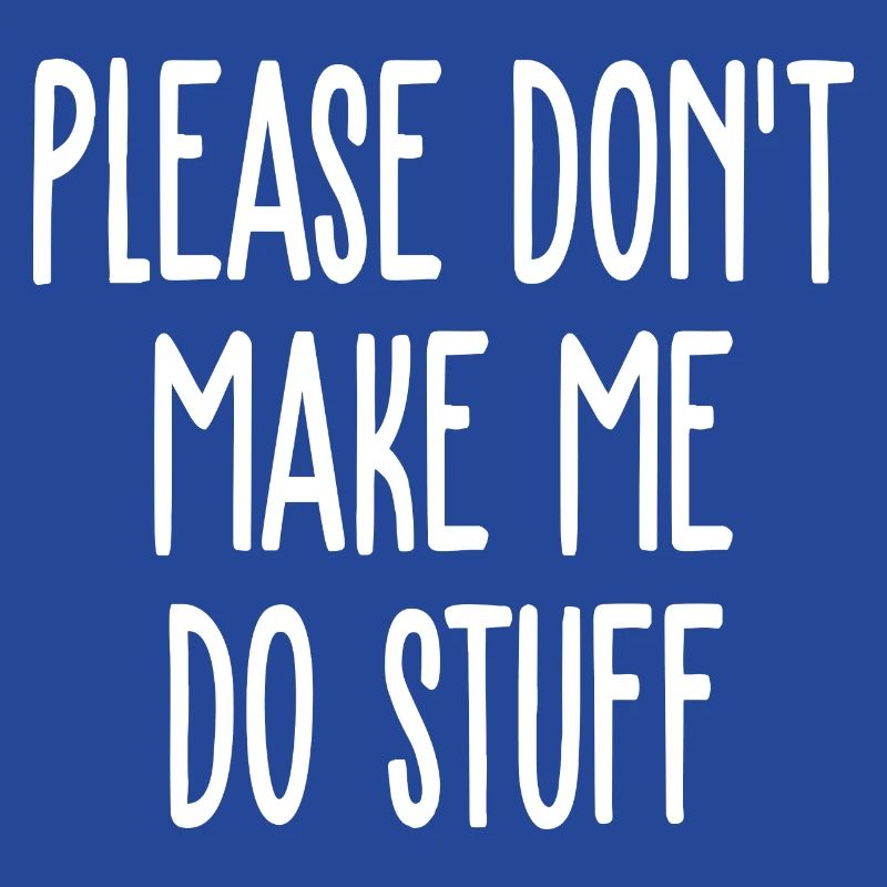 Please Don't Make Me Do Stuff Funny