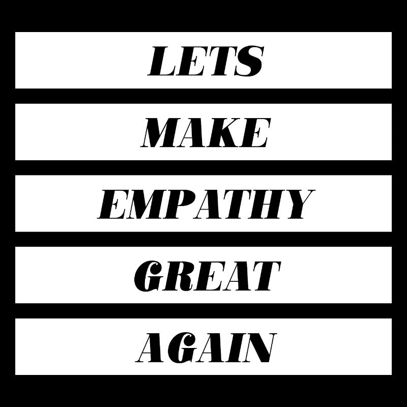 Lets Make Empathy Great Again