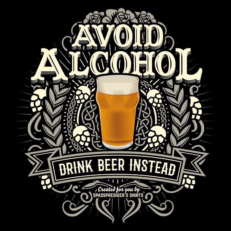Bier T Shirt Spruch Avoid Alcohol Drink Beer